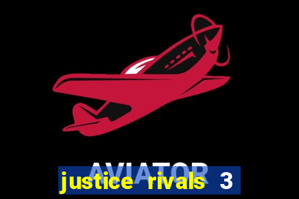 justice rivals 3 dinheiro infinito